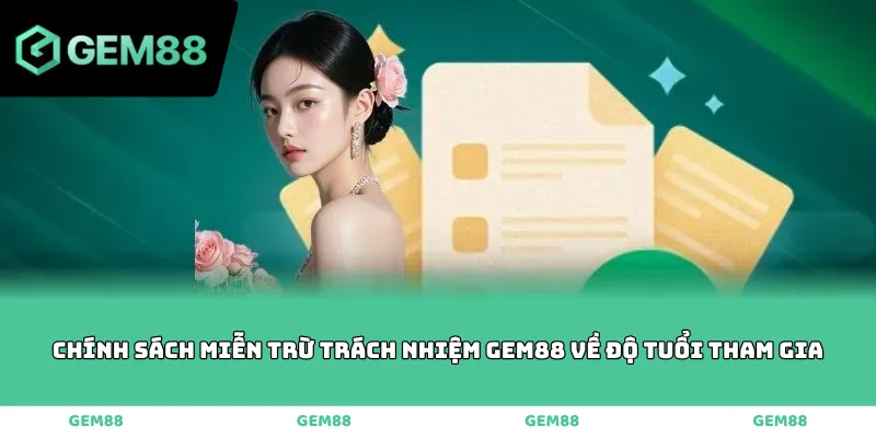 Chính sách miễn trừ trách nhiệm GEM88 về độ tuổi tham gia